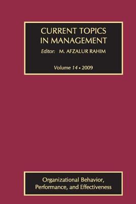 Current Topics in Management : Volume 14, Organizational Behavior, Performance, and Effectiveness