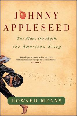 Johnny Appleseed : The Man, the Myth, the American Story