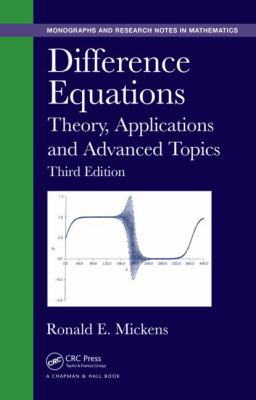 Difference Equations : Theory, Applications and Advanced Topics, Third Edition