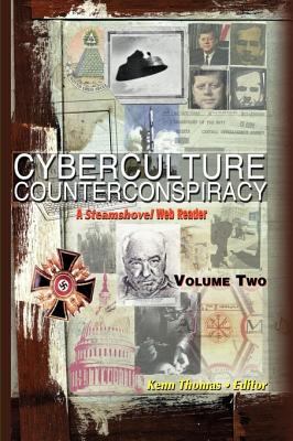 Cyberculture Counterconspiracy Vol 2 : A Steamshovel Press Web Reader
