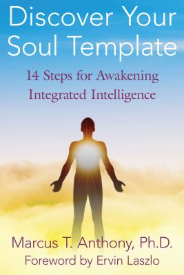 Discover Your Soul Template : 14 Steps for Awakening Integrated Intelligence