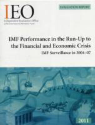 IMF Performance in the Run-Up to the Financial and Economic Crisis : IMF Surveillance in 2004-07