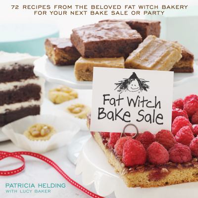Fat Witch Bake Sale : 67 Recipes from the Beloved Fat Witch Bakery for Your Next Bake Sale or Party: a Baking Book