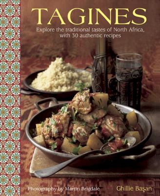 Tagines : Explore the Traditional Tastes of North Africa, with 30 Authentic Recipes
