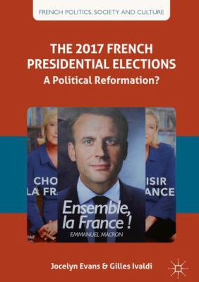 The 2017 French Presidential and Legislative Elections : A Political Reformation?
