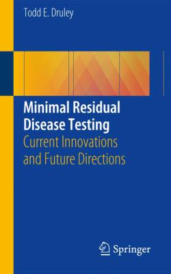 Minimal Residual Disease Testing : Current Innovations and Future Directions