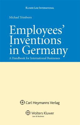 Employees' Inventions in Germany : A Handbook for International Bussiness