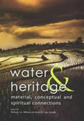 Water and Heritage : Material, Conceptual and Spiritual Connections