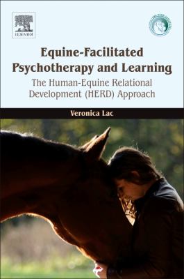 Equine-Facilitated Psychotherapy and Learning : The Human-Equine Relational Development (HERD) Approach