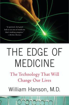 The Edge of Medicine : The Technology That Will Change Our Lives