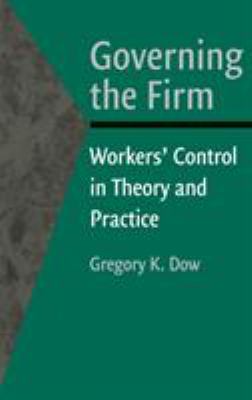 Governing the Firm : Workers' Control in Theory and Practice