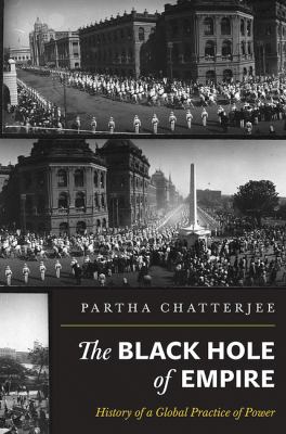 The Black Hole of Empire : History of a Global Practice of Power