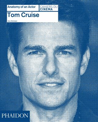 Tom Cruise: Anatomy of an Actor