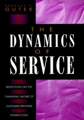 The Dynamics of Service : Reflections on the Changing Nature of Customer/Provider Interactions