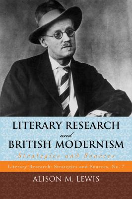 Literary Research and British Modernism : Strategies and Sources