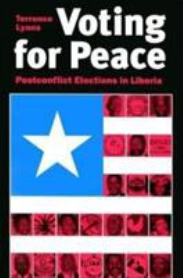 Voting for Peace : Postconflict Elections in Liberia