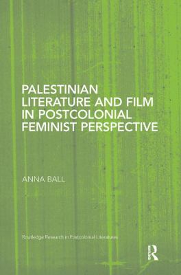 Palestinian Literature and Film in Postcolonial Feminist Perspective