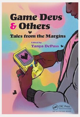 Game Devs and Others : Tales from the Margins