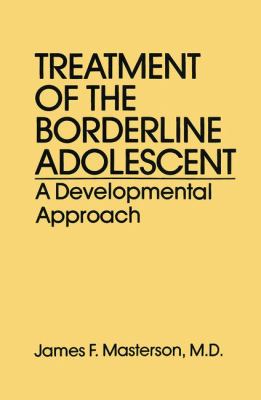 Treatment of the Borderline Adolescent : A Developmental Approach
