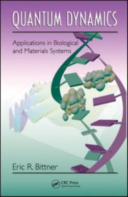 Quantum Dynamics : Applications in Biological and Materials Systems