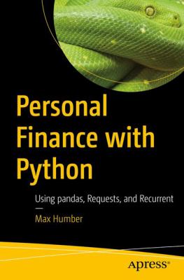Personal Finance with Python : Using Pandas, Requests, and Recurrent