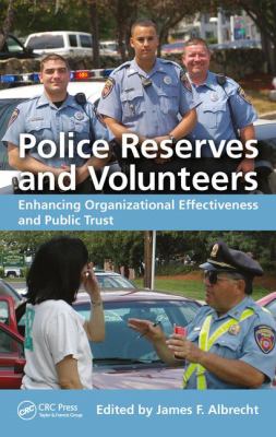 Police Reserves and Volunteers : Enhancing Organizational Effectiveness and Public Trust