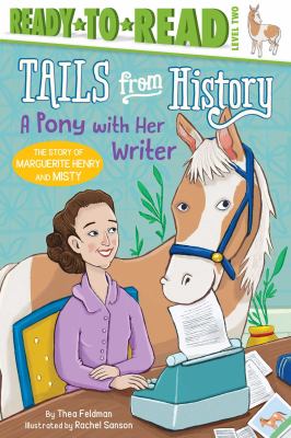 A Pony with Her Writer : The Story of Marguerite Henry and Misty