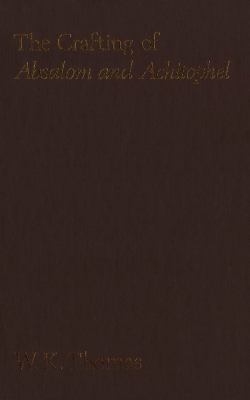 The Crafting of Absalom and Achitophel : Dryden's Pen for a Party