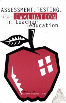 Assessment, Testing and Evaluation in Teacher Education