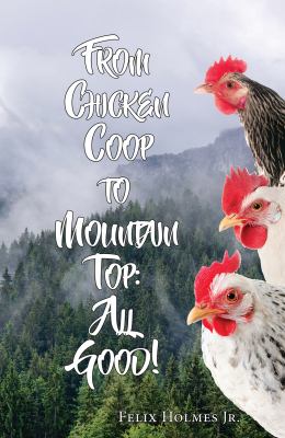 From Chicken Coop to Mountain Top : All Good!