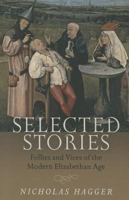 Selected Stories : Follies and Vices of the Modern Elizabethan Age