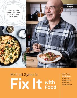 Fix It with Food : More Than 125 Recipes to Address Autoimmune Issues and Inflammation: a Cookbook