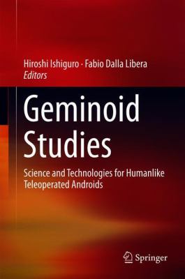 Geminoid Studies : Science and Technologies for Humanlike Teleoperated Androids