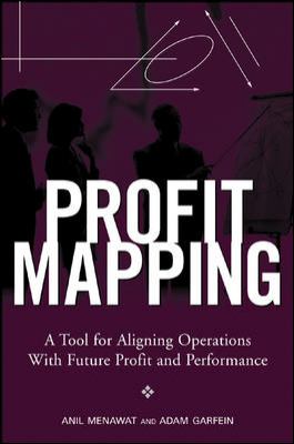 Profit Mapping: a Tool for Aligning Operations with Future Profit and Performance