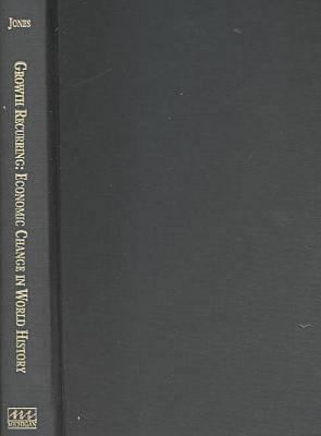 Growth Recurring : Economic Change in World History