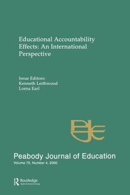 Educational Accountability Effects : An International Pespective: a Special Issue of the Peabody Journal of Education