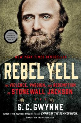 Rebel Yell : The Violence, Passion, and Redemption of Stonewall Jackson