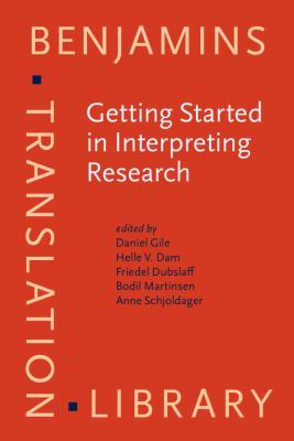 Getting Started in Interpreting Research : Methodological Reflections, Personal Accounts and Advice for Beginners
