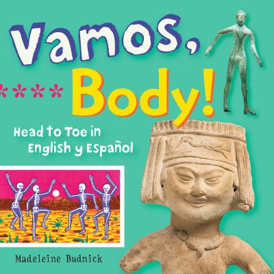 Vamos, Body! : Head to Toe in English y Espanol