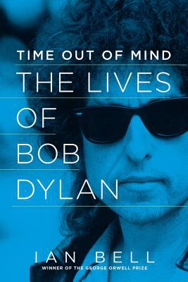 Time Out of Mind : The Lives of Bob Dylan