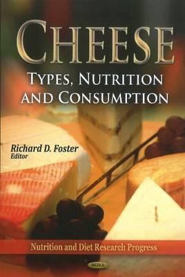Cheese : Types, Nutrition and Consumption