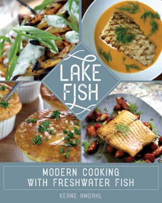 Lake Fish : Modern Cooking with Freshwater Fish