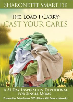 The Load I Carry : Cast Your Cares