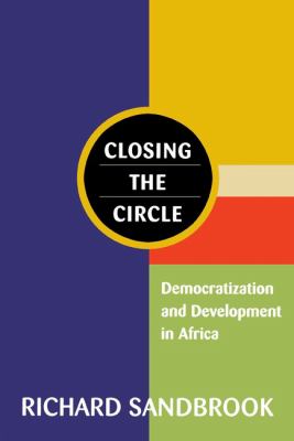 Closing the Circle : Democratization and Development in Africa