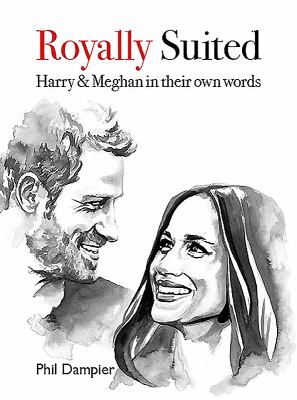 Royally Suited : Harry and Meghan in Their Own Words