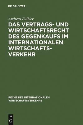 Das Vertrags- und Wirtschaftsrecht des Gegenkaufs Im Internationalen Wirtschaftsverkehr