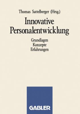 Innovative Personalentwicklung : Grundlagen, Konzepte, Erfahrungen