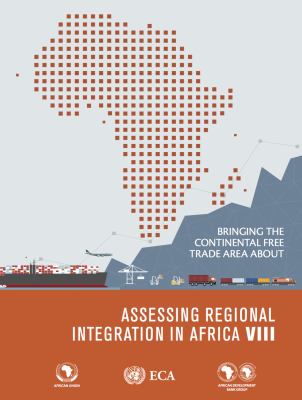 Assessing Regional Integration in Africa VIII : Bringing the Continental Free Trade Area About