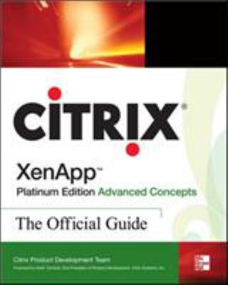 Citrix XenApp(tm) Platinum Edition Advanced Concepts: the Official Guide