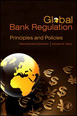 Global Bank Regulation : Principles and Policies
